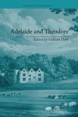 Adelaide and Theodore : By Stephanie-Felicite de Genlis