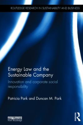 Energy Law and the Sustainable Company : Innovation and Corporate Social Responsibility