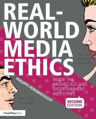 Real-World Media Ethics : Inside the Broadcast and Entertainment Industries