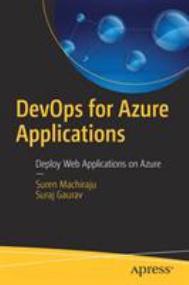 DevOps for Azure Applications : Deploy and Integrate Web Applications on Azure