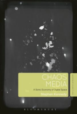 Chaos Media : A Sonic Economy of Digital Space