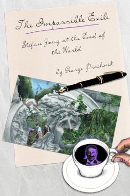 The Impossible Exile : Stefan Zweig at the End of the World