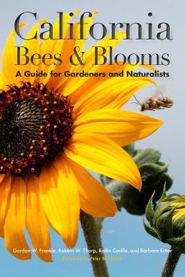 California Bees and Blooms : A Guide for Gardeners and Naturalists