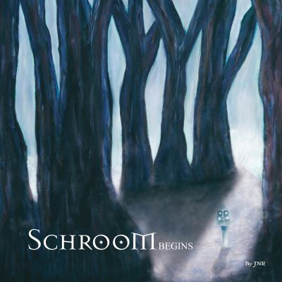 Schroom : Begins