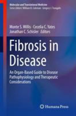 Fibrosis in Disease : An Organ-Based Guide to Disease Pathophysiology and Therapeutic Considerations