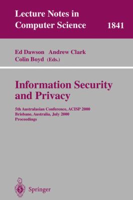 Information Security and Privacy : 5th Australian Conference, ACISP 2000, Brisbane, Australia, July 2000 - Proceedings