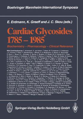 Cardiac Glycosides 1785-1985 : Biochemistry -- Pharmacology -- Clinical Relevance