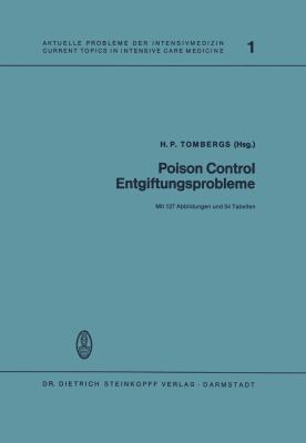 Poison Control : Vortr. D. 5. Internat. Kongresses D. Europ. Ges. D. Entgiftungszentralen in Mainz, 17-.19. Sept. 1972 = Entgiftungsprobleme