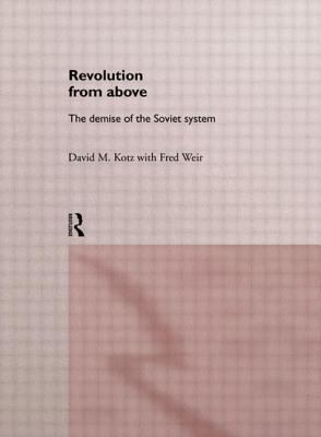 Revolution from Above : The Demise of the Soviet System