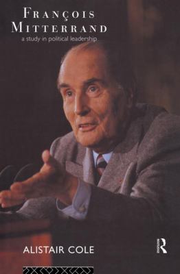 Francois Mitterrand : A Study in Political Leadership