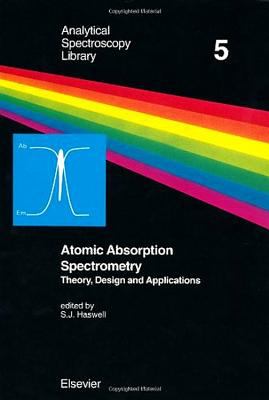 Atomic Absorption Spectrometry : Theory, Design and Applications