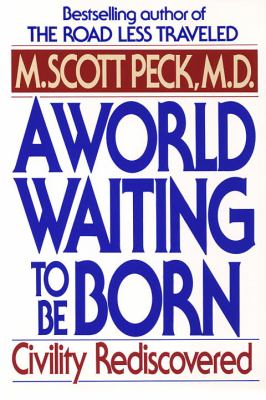 A World Waiting to Be Born : Civility Rediscovered