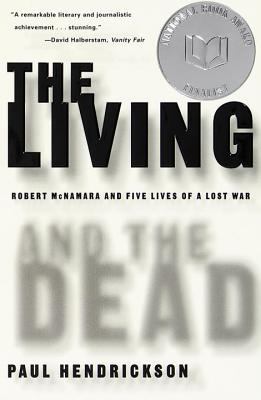 The Living and the Dead : Robert Mcnamara and Five Lives of a Lost War