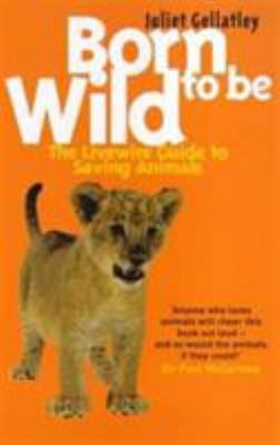Born to Be Wild : Guide to Saving Animals