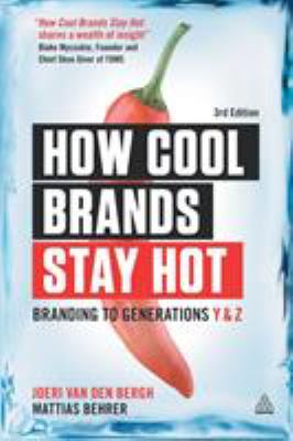 How Cool Brands Stay Hot : Branding to Generation y and Z