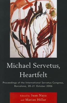 Michael Servetus, Heartfelt : Proceedings of the International Servetus Congress, Barcelona, 20-21 October 2006