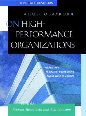 On High Performance Organizations : A Leader to Leader Guide