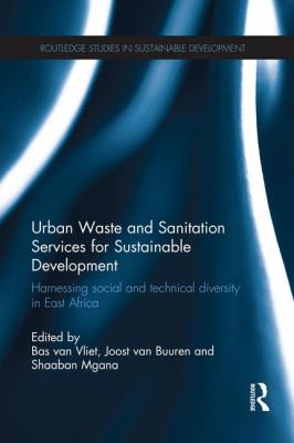 Urban Waste and Sanitation Services for Sustainable Development : Harnessing Social and Technical Diversity in East Africa