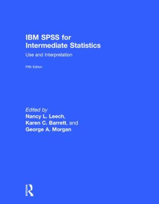 IBM SPSS for Intermediate Statistics : Use and Interpretation, Fifth Edition
