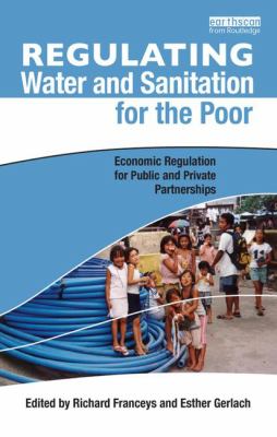 Regulating Water and Sanitation for the Poor : Economic Regulation for Public and Private Partnerships