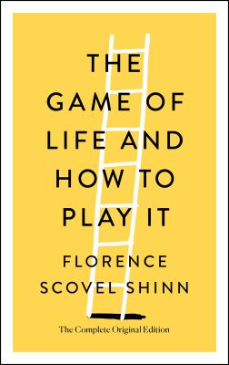 The Game of Life and How to Play It : The Complete Original Edition