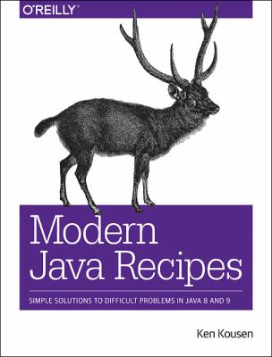 Modern Java Recipes : Simple Solutions to Difficult Problems in Java 8 And 9