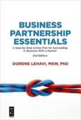 Business Partnership Essentials : A Step-By-Step Action Plan for Succeeding in Business with a Partner, 2nd Edition