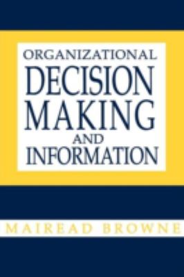 Organizational Decision Making and Information