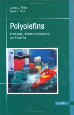 Polyolefins : Processing, Structure Development and Properties