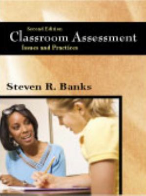 Classroom Assessment : Issues and Practices
