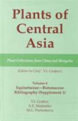 Plants of Central Asia - Plant Collection from China and Mongolia, Vol. 6 : Equisetaceae-Butomaceae Bibliography