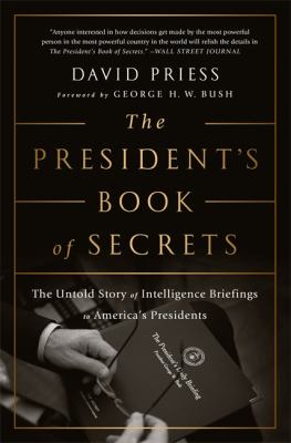 The President's Book of Secrets : The Untold Story of Intelligence Briefings to America's Presidents
