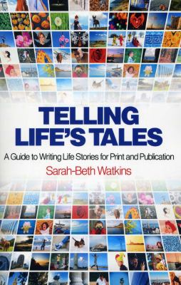 Telling Life's Tales : A Guide to Writing Life Stories for Print and Publication
