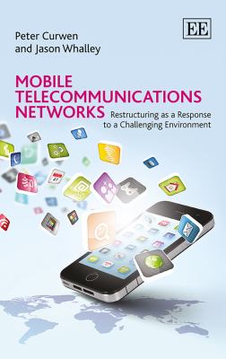 Mobile Telecommunications Networks : Restructuring As a Response to a Challenging Environment