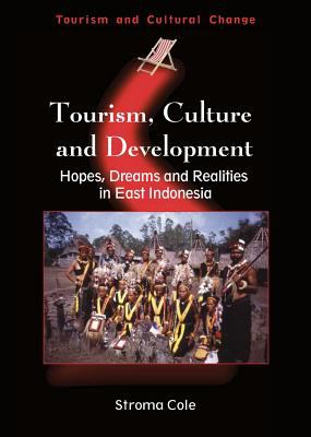 Tourism, Culture and Development : Hopes, Dreams and Realities in East Indonesia