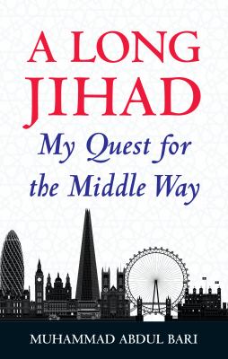 A Long Jihad : My Quest for the Middle Way