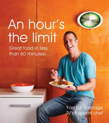 An Hour's the Limit : Great Food in Less Than 60 Minutes!