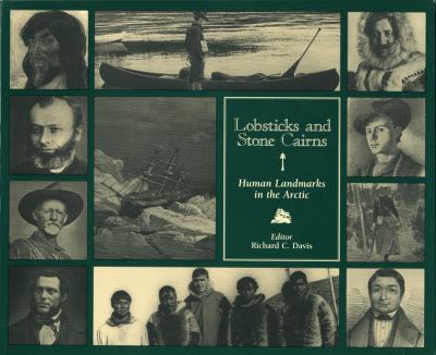Lobsticks and Stone Cairns : Human Landmarks in the Arctic