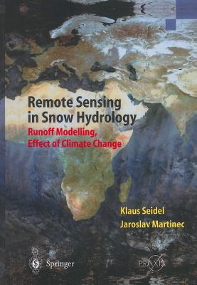 Remote Sensing in Snow Hydrology : Runoff Modelling, Effect of Climate Change
