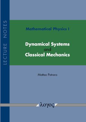 Mathematical Physics I : Dynamical Systems and Classical Mechanics - Lecture Notes