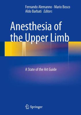 Anesthesia of the Upper Limb : A State of the Art Guide