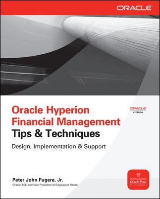 Oracle Hyperion Financial Management Tips and Techniques : Design, Implementation & Support