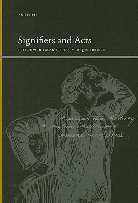 Signifiers and Acts : Freedom in Lacan's Theory of the Subject