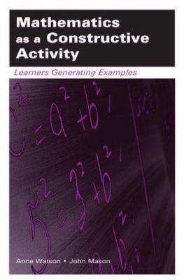 Mathematics as a Constructive Activity : Learners Generating Examples
