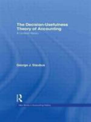 The Decision Usefulness Theory of Accounting : A Limited History