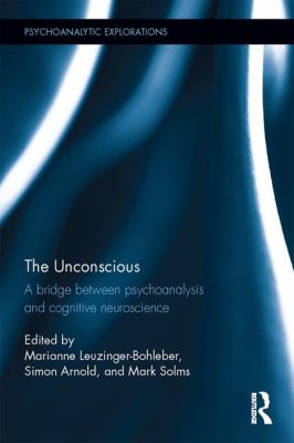 The Unconscious : A Bridge Between Psychoanalysis and Cognitive Neuroscience