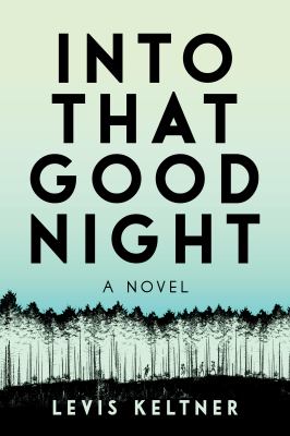 Into That Good Night : A Novel
