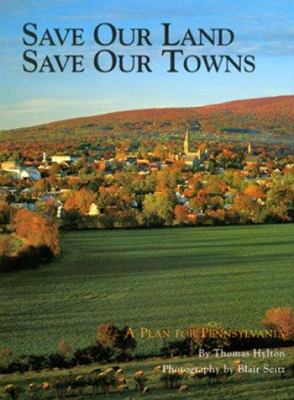 Save Our Land, Save Our Towns : A Plan for Pennsylvania