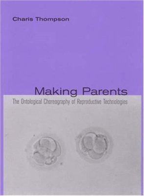 Making Parents : The Ontological Choreography of Reproductive Technologies