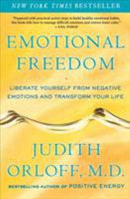 Emotional Freedom : Liberate Yourself from Negative Emotions and Transform Your Life